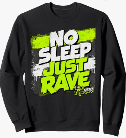 No Sleep Just Rave Electronic Techno Music Festival Graphic Sweatshirt - A fitting design for festivals, DJ events, clubbing and parties
