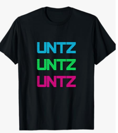 Untz Untz Techno Music Design as a Festival EDM Outfit T-Shirt