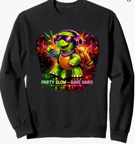 Funny Techno Turtle Sweatshirt Funny Colorful Techno Party Slow Rave Hard Turtle Festival Saying Hoodie Sweatshirt Design Gift for Men and Women