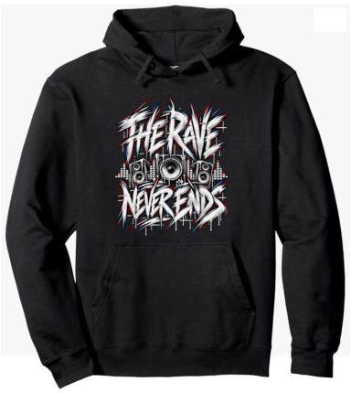 The Rave Never Ends Hoodie The Rave Never Ends Techno Electronic Music Hoodie Pullover Gift for Men and Women White Letters
